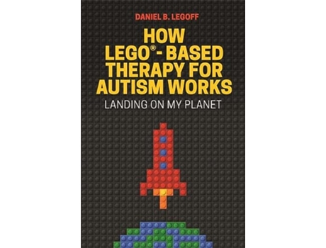 Livro How LEGO®Based Therapy for Autism Works de Daniel B Legoff (Inglês)