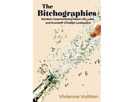 Livro The Bitchographies Random Commentaries About Life Love and Knockoff Christian Louboutins de Vivienne Vuitton (Inglês)