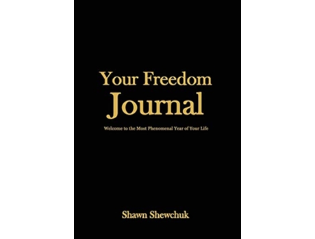 Livro Your Freedom Journal Welcome to the Most Phenomenal Year of Your Life de Shawn Shewchuk (Inglês - Capa Dura)