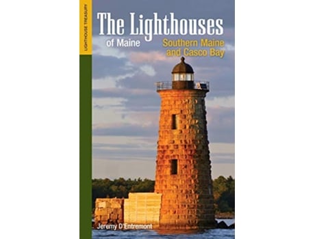 Livro The Lighthouses of Maine Southern Maine and Casco Bay Lighthouse Treasury de Jeremy D'Entremont (Inglês)