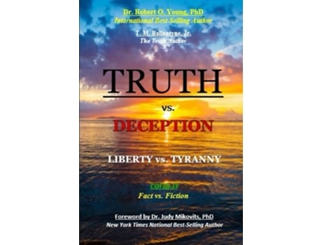 Livro TRUTH vs. DECEPTION - Liberty vs. Tyranny de T M Ballantyne Jr e Dr Robert O Young Phd (Inglês)