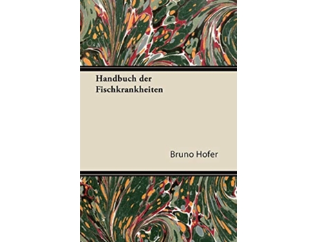 Livro Handbuch Der Fischkrankheiten German Edition de Bruno Hofer (Alemão)