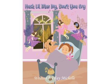 Livro Hush Lil Blue Ivy, Dont You Cry De Fay Michelle (inglês)