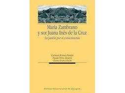 Livro Maria Zambrano y Sor Juana Ines de La Cruz La Pasion Por El Conocimiento de Carmen Romeo Peman (Espanhol)