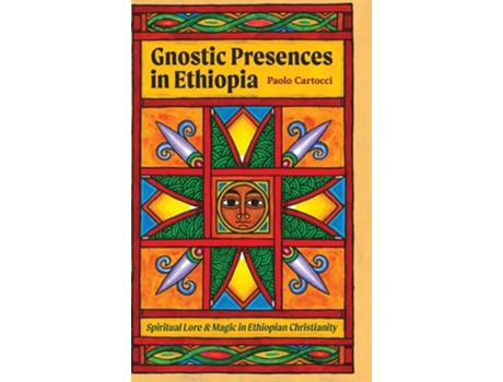 Livro Gnostic Presences in Ethiopia Spiritual Lore and Magic in Ethiopian Christianity de Paolo Cartocci (Inglês - Capa Dura)