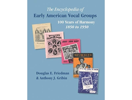 Livro THE ENCYCLOPEDIA OF EARLY AMERICAN VOCAL GROUPS 100 Years of Harmony 1850 to 1950 de Douglas E Friedman Anthony J Gribin (Inglês)