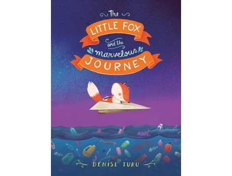 Livro The Little Fox And The Marvelous Journey De Denise Turu (inglês)