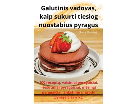 Livro Galutinis vadovas, kaip sukurti tiesiog nuostabius pyragus de Elvyra Baliune (Inglês)