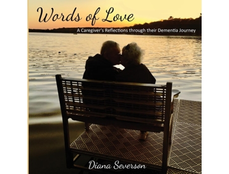 Livro Words of Love A Caregivers Reflections through their Dementia Journey de Diana Severson (Inglês)
