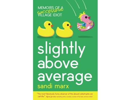 Livro Slightly above Average Memoirs of a Successful Village Idiot de Sandi Marx (Inglês)