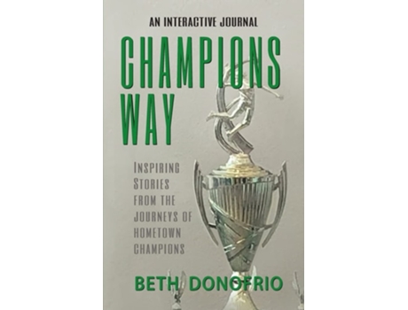Livro Champions Way, Inspiring Stories From The Journeys Of Hometown Champions De Beth Donofrio (inglês)