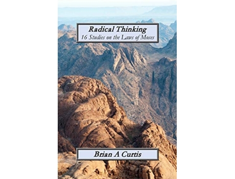 Livro Radical Thinking 16 Studies On The Laws Of Moses De Brian A Curtis (inglês)
