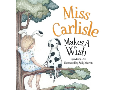 Livro Miss Carlisle Makes A Wish Encouraging Children to Share, Communicate and Have FUN for Ages 3-7 de Mary Dee (Inglês - Capa Dura)