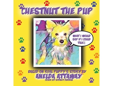 Livro Chestnut the Pup What I Would Say If I Could Talk de Anelda L Attaway (Inglês)