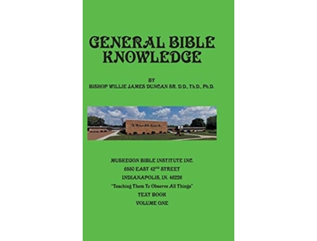 Livro General Bible Knowledge The Muskegon Bible Institute Inc. Quotteaching Them To Observe All Things De Willie Duncan (inglês - Capa Dura)