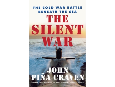 Livro The Silent War: The Cold War Battle Beneath the Sea John Pina Craven (Inglês)