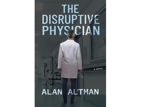 Livro The Disruptive Physician De Alan Altman (inglês)
