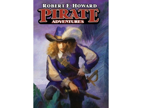 Livro Pirate Adventures de Robert E Howard (Inglês - Capa Dura)