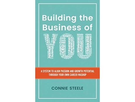 Livro Building the Business of You A System to Align Passion and Growth Potential through Your Own Career Mashup de Connie W Steele (Inglês)