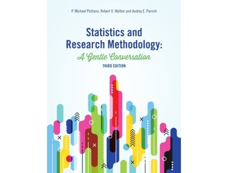 Livro Statistics and Research Methodology: A Gentle Conversation P. Michael Politano, Robert O. Walton et al. (Inglês)