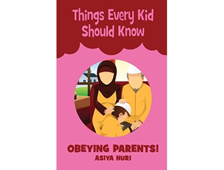Livro Things Every Kid Should Know Obeying Parents De Asiya Nuri (inglês)