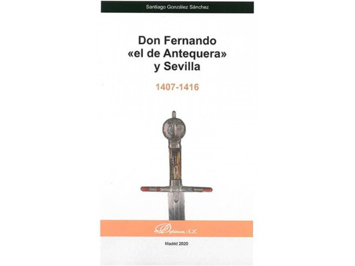 Livro Don Fernando «El De Antequera» Y Sevilla de Santiago González Sánchez (Espanhol)