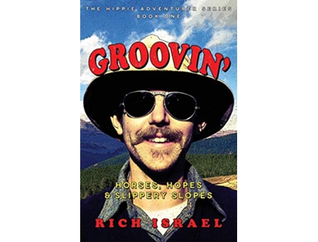 Livro Groovin Horses Hopes and Slippery Slopes Hippie Adventurer de Rich Israel (Inglês)