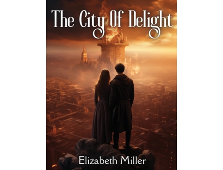 Livro The City Of Delight A Love Drama Of The Siege And Fall Of Jerusalem de Elizabeth Miller (Inglês)