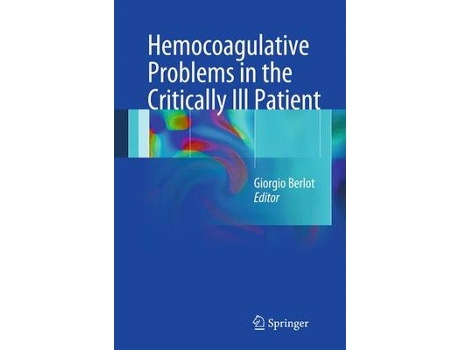 Livro hemocoagulative problems in the critically ill patient de edited by giorgio berlot (inglês)