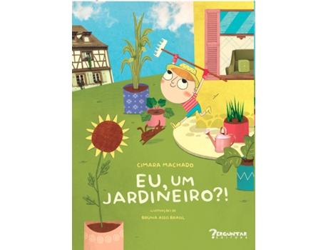 Livro Eu, Um Jardineiro?! De Cimara Machado (português Do Brasil)