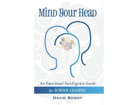 Livro mind your head: an emotional intelligence guide for school leaders de david boddy (inglês)