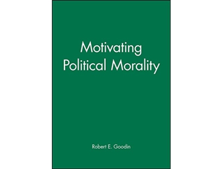 Livro Motivating Political Morality de Robert E Goodin (Inglês)