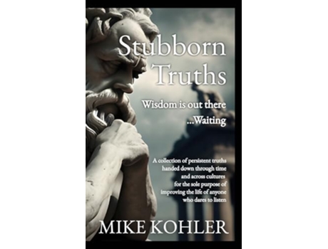 Livro Stubborn Truths de Mike Kohler (Inglês)