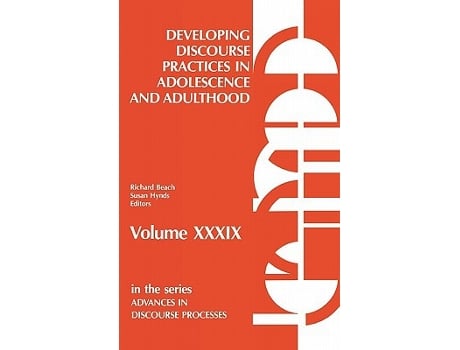 Livro Developing Discourse Practices in Adolescence and Adulthood Advances in Discourse Processes de Richard Beach Susan Hynds (Inglês)