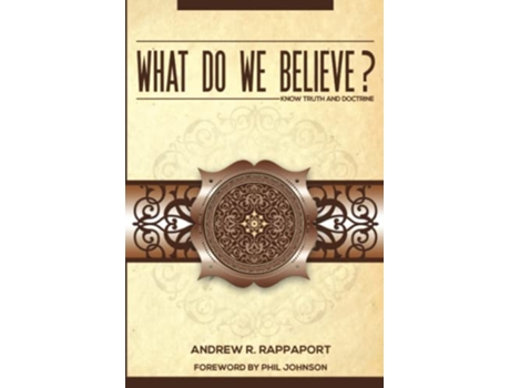 Livro What Do We Believe A Christian Systematic Theology de Andrew R Rappaport (Inglês)