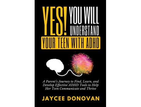 Livro Yes! You WILL Understand Your Teen With ADHD de Jaycee Donovan (Inglês)