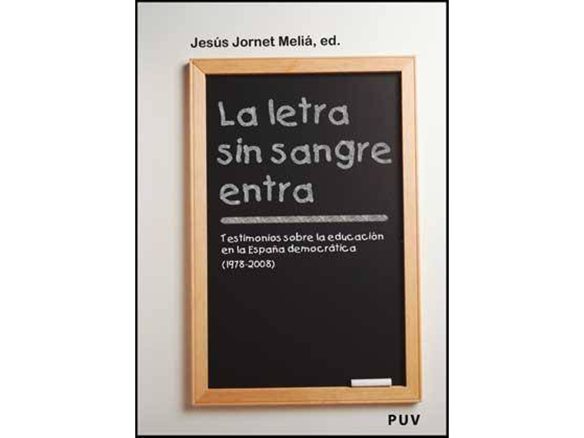 Livro La letra sin sangre entra testimonios sobre la educación en la España democrática de Editado Por Jesus Jornet Melia (Espanhol)