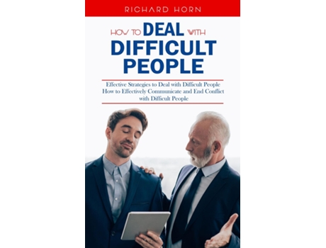 Livro How to Deal With Difficult People Effective Strategies to Deal with Difficult People de Richard Horn (Inglês)