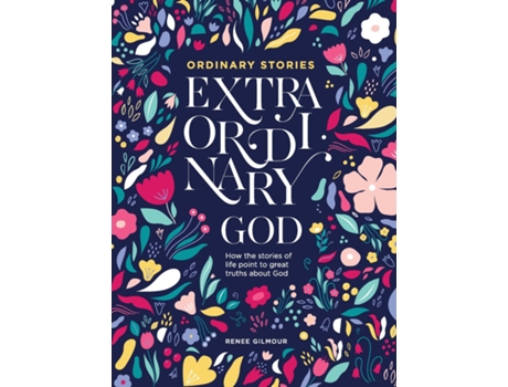 Livro Ordinary Stories, Extraordinary God How the stories of life point to great truths about God de Renee Gilmour (Inglês)