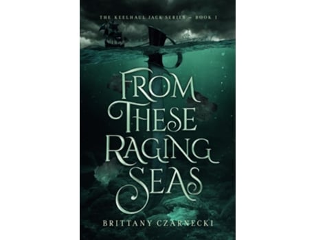Livro From These Raging Seas de Brittany Czarnecki (Inglês)