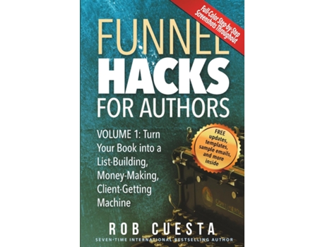 Livro Funnel Hacks For Authors Turn Your Book Into A List-building, Money-making, Client-getting Machine De Rob Cuesta (inglês)