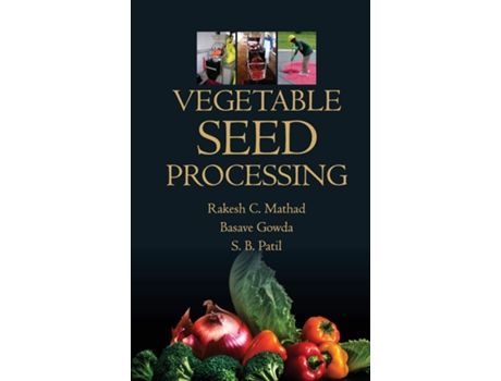Livro Vegetable Seed Processing de Rakehs Mathad (Inglês - Capa Dura)