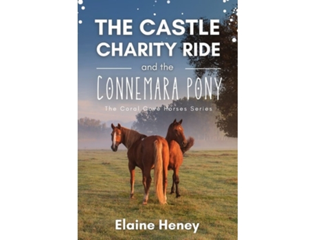 Livro The Castle Charity Ride And The Connemara Pony - The Coral Cove Horses Series De Elaine Heney (inglês)