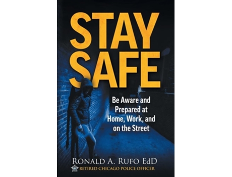 Livro Stay Safe Be Aware and Prepared at Home, at Work, and on the Street de Ronald Rufo (Inglês)