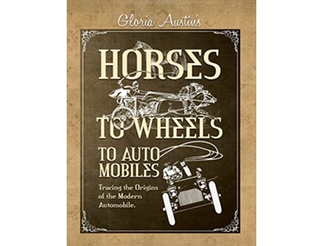 Livro Horses to Wheels to Automobiles de Gloria Austin (Inglês)