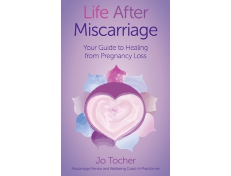 Livro Life After Miscarriage: Your Guide to Healing from Pregnancy Loss Jo Tocher (Inglês)