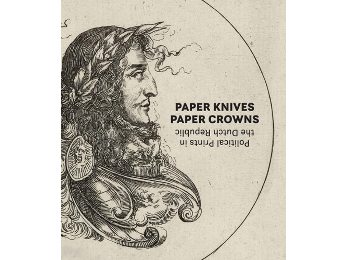 Livro Paper Knives, Paper Crowns Political Prints In The Dutch Republic De Maureen Warren, Wolfgang P Cillessen Et Al. (inglês - Capa Dura)