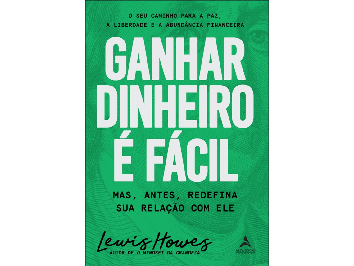 Livro Ganhar Dinheiro É Fácil Mas, Antes, Redefina Sua Relação Com Ele De Lewis Howes (português Do Brasil)