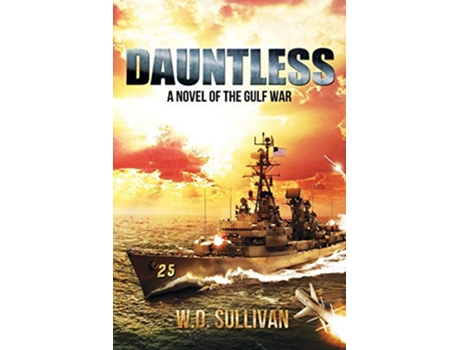 Livro DAUNTLESS A Novel of the Gulf War de W D Sullivan (Inglês)