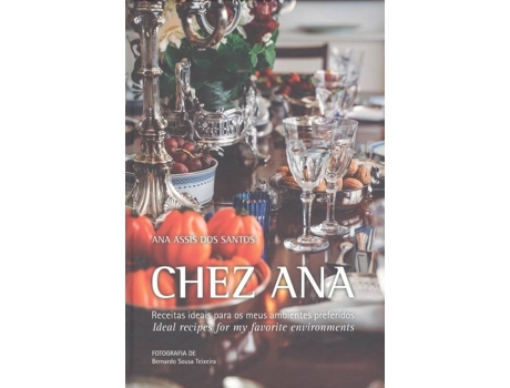 Livro Chez Ana: Receitas Ideais Para Os Meus Ambientes Preferidos de Ana Assis Dos Santos (Português)